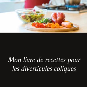 MON LIVRE DE RECETTES POUR LES DIVERTICULES COLIQUES
				 (edición en francés)