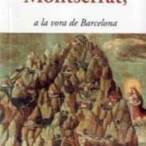 MONTSERRAT, A LA VORA DE BARCELONA
				 (edición en catalán)
