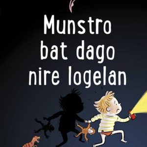 MUNSTRO BAT DAGO NIRE LOGELAN
				 (edición en euskera)