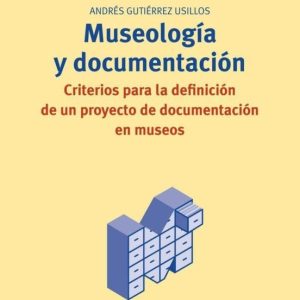 MUSEOLOGIA Y DOCUMENTACION: CRITERIOS PARA LA DEFINICION DE UN PR OYECTO DE DOCUMENTACION EN MUSEOS
