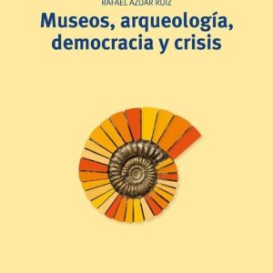 MUSEOS, ARQUEOLOGIA, DEMOCRACIA Y CRISIS