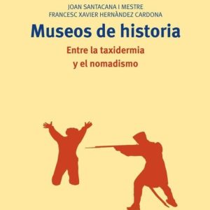 MUSEOS DE HISTORIA. ENTRE LA TAXIDERMIA Y EL NOMADISMO