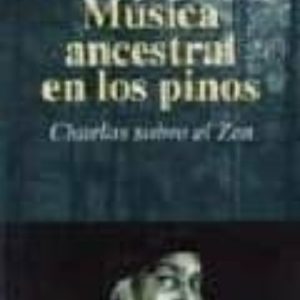 MUSICA ANCESTRAL EN LOS PINOS: CHARLAS SOBRE EL ZEN