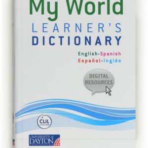 MY WORLD. LEARNER S DICTIONARY (ESPAÑOL-INGLÉS / INGLÉS-ESPAÑOL)