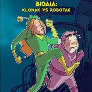 NEWTON ETA ETORKIZUNERAKO BIDAIA: KLONAK VS ROBOTAK
				 (edición en euskera)