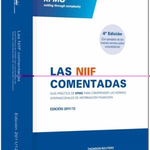 NIFF COMENTADAS: GUIA PRACTICA DE KPMG PARA COMPRENDER LAS NORMAS INTERNACIONALES DE LA INFORMACION FINANCIERA (4ª ED)
