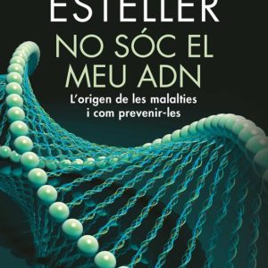 NO SOC EL MEU ADN: L ORIGEN DE LES MALALTIES I COM PREVENIR-LES
				 (edición en catalán)