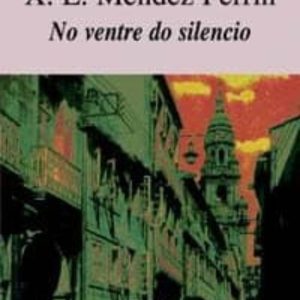 NO VENTRE DO SILENCIO
				 (edición en gallego)