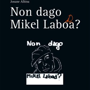 NON DAGO MIKEL LABOA?
				 (edición en euskera)