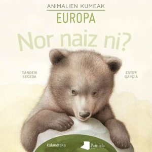 NOR NAIZ NI? ANIMALIEN KUMEAK-EUROPA
				 (edición en euskera)
