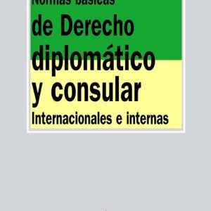 NORMAS BASICAS DE DERECHO DIPLOMATICO Y CONSULAR: INTERNACIONALES E INTERNAS