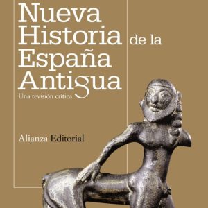 NUEVA HISTORIA DE LA ESPAÑA ANTIGUA: UNA REVISION CRITICA