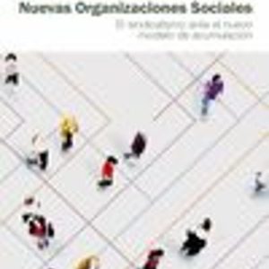NUEVAS ORGANIZACIONES SOCIALES: EL SINDICALISMO ANTE EL NUEVO MODELO DE ACUMULACION