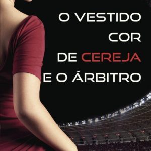 O VESTIDO COR DE CEREJA E O ARBITRO (PORTUGUES)
				 (edición en portugués)