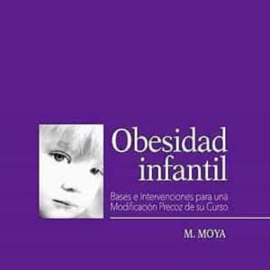 OBESIDAD INFANTIL: BASES E INTERVENCIONES PARA UNA MODIFICACION PRECOZ DE SU CURSO