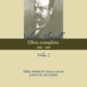OBRA COMPLETA / VALENTI ALMIRALL VOLUM: 2: 1880-1884
				 (edición en catalán)