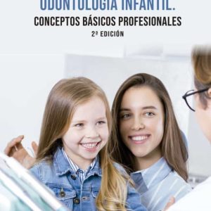 ODONTOLOGIA INFANTIL: CONCEPTOS BASICOS PROFESIONALES (2ª ED.)