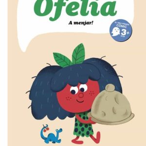 OFELIA, A MENJAR!
				 (edición en catalán)