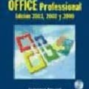 OFFICE PROFESSIONAL: EDICION 2003, 2002 Y 2000 (INCLUYE CD-ROM)