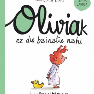OLIVIAK EZ DU BAINATU NAHI
				 (edición en euskera)