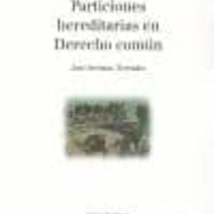 PARTICIONES HEREDITARIAS EN DERECHO COMUN (INCLUYE FORMULARIOS)