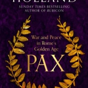 PAX: WAR AND PEACE IN ROME S GOLDEN AGE