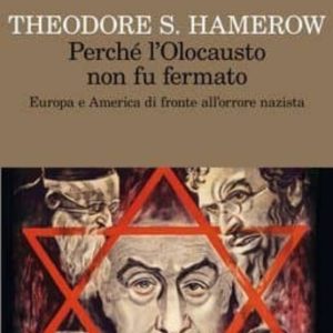 PERCHE L OLOCAUSTO NON FU FERMATO. EUROPA E AMERICA DI FRONTE ALL  ORRORE NAZISTA.
				 (edición en italiano)