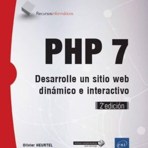 PHP 7: DESARROLLE UN SITIO WEB DINAMICO E INTERACTIVO (2ª ED.)