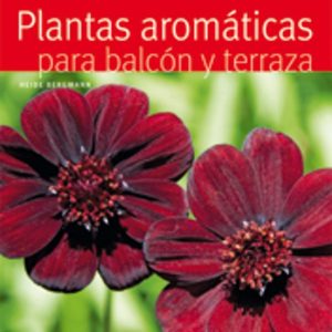 PLANTAS AROMATICAS PARA BALCON Y TERRAZA (MANUALES JARDIN EN CASA )
