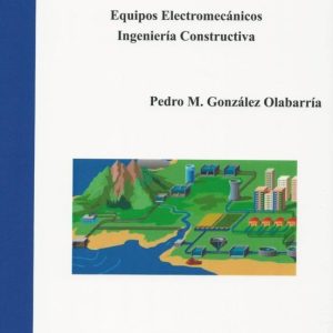PLANTAS DE TRATAMIENTO DE AGUAS. EQUIPOS ELECTROMECANICOS. INGENI ERIA CONSTRUCTIVA