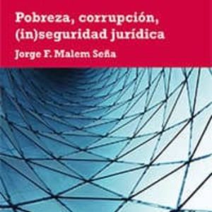 POBREZA, CORRUPCION, (IN)SEGURIDAD JURIDICA