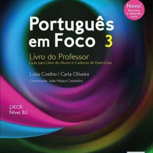 PORTUGUES EM FOCO 3. LIVRO DO PROFESSOR. QECR NIVEL B2
				 (edición en portugués)