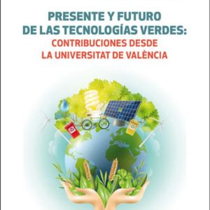 PRESENTE Y FUTURO DE LAS TECNOLOGIAS VERDES: CONTRIBUCIONES DESDE LA UNIVERSITAT DE VALENCIA