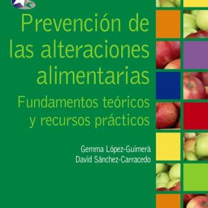 PREVENCION DE LAS ALTERACIONES ALIMENTARIAS: FUNDAMENTOS TEORICOS Y RECURSOS PRACTICOS