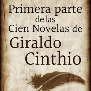 PRIMERA PARTE DE LAS CIEN NOVELAS DE GIRALDO CINTHIO