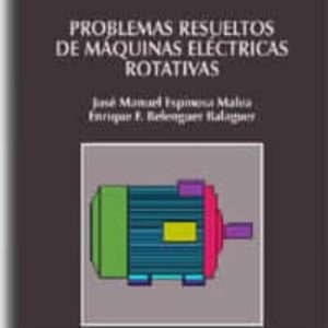 PROBLEMAS RESUELTOS DE MAQUINAS ELECTRICAS ROTATIVAS
