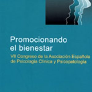 PROMOCIONANDO EL BIENESTAR: VII CONGRESO DE LA ASOCIACION ESPAÑOL A DE PSICOLOGIA CLINICA Y PSICOPATOLOGIA