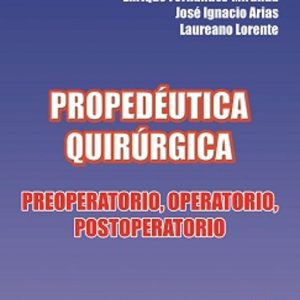 PROPEDEUTICA QUIRURGICA: PREOPERATORIO, OPERATORIO, POSTOPERATORI O