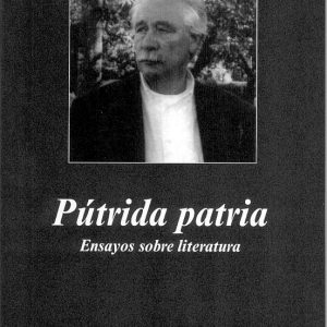 PUTRIDA PATRIA: ENSAYOS SOBRE LITERATURA