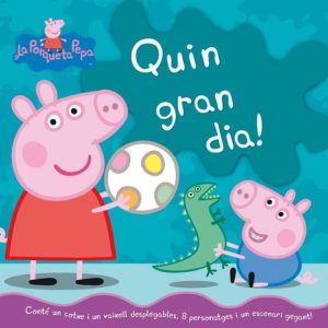 QUIN GRAN DIA! PORQUETA PEPA
				 (edición en catalán)