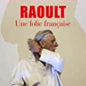 RAOULT, UNE FOLIE FRANÇAISE
				 (edición en francés)