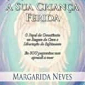 (RE) CONSTRUA A SUA CRIANÇA FERIDA
				 (edición en portugués)