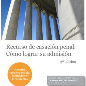 RECURSO DE CASACION PENAL. COMO LOGRAR SU ADMISION (3ª ED.)