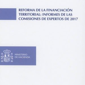 REFORMA DE LA FINANCIACIÓN TERRITORIAL: INFORMES DE LAS COMISIONES DE EXPERTOS DE 2017