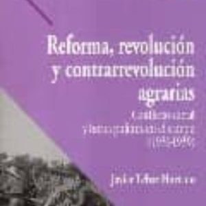 REFORMA, REVOLUCION Y CONTRARREVOLUCION AGRARIAS: CONFLICTO SOCIA L Y LUCHA POLITICA EN EL CAMPO (1931-1939)