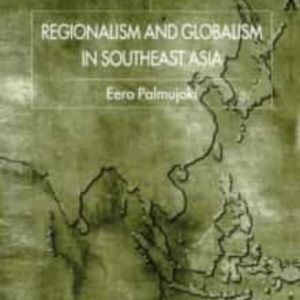 REGIONALISM AND GLOBALISM IN SOUTHEAST ASIA
				 (edición en inglés)