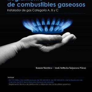 REGLAMENTO DE COMBUSTIBLES GASEOSOS: INSTALADOR DE GAS CATEGORÍA A, B Y C (4ª ED. 2018)