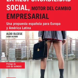 RESPONSABILIDAD SOCIAL, MOTOR DEL CAMBIO EMPRESARIAL: UNA PROPUESTA ESPAÑOLA PARA EUROPA Y AMERICA LATINA