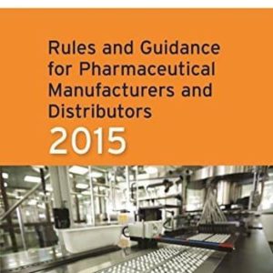 RULES AND GUIDANCE FOR PHARMACEUTICAL MANUFACTURERS AND DISTRIBUTORS (THE ORANGE GUIDE): 2015
				 (edición en inglés)