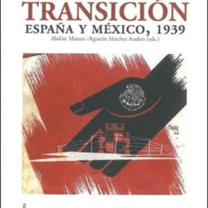 RUPTURA Y TRANSICION: ESPAÑA Y MEXICO, 1939